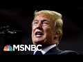 'The Best Thing Donald Trump Can Do To Help Brett Kavanaugh Is Shut Up' | Velshi & Ruhle | MSNBC