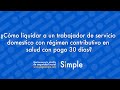 ¿Cómo liquidar a un trabajador de servicio domestico régimen contributivo a salud con pago 30 días?