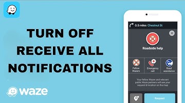 How To Turn Off Receive All Notifications On Waze App