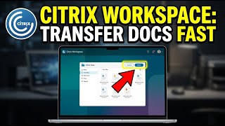 How to Transfer Documents with Citrix Workspace - Detailed Guide