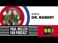 Dr robert  the blow monkeys  the story of 66   paul weller fan podcast s02e18