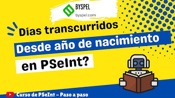 💥 ALGORITMO PARA CALCULAR DIAS TRANSCURRIDOS DESDE AÑO DE NACIMIENTO 🔷 DIAS VIVIDOS EN PSEINT