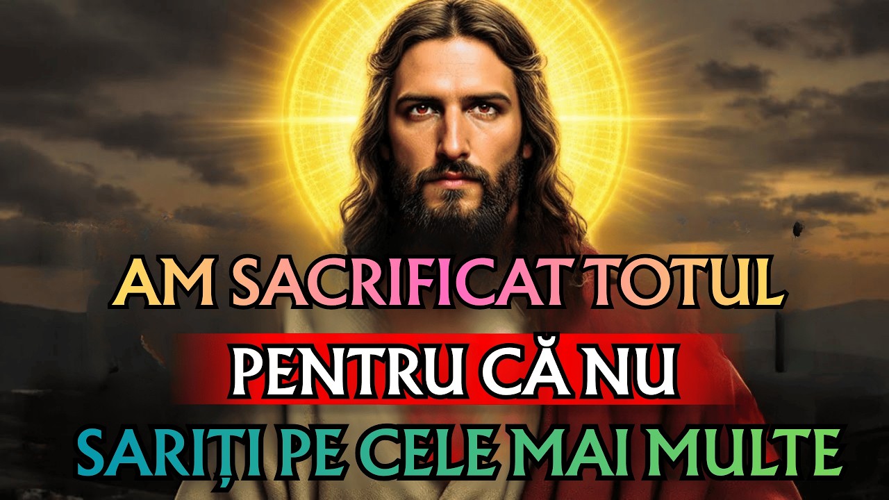 🛑 DUMNEZEU SPUNE; - AM SACRIFICAT TOTUL PENTRU TINE NU SĂRIȚI... | MESAJUL LUI DUMNEZEU PENTRU TINE