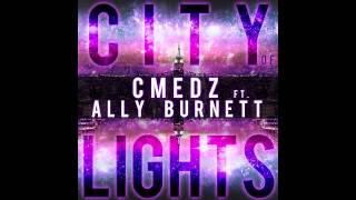 Cmedz Feat Ally Burnett - City Of Lights YouTube Videos
