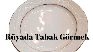 Rüyada Tabak Görmek Ne Anlama Gelir?, Rüyada Tabak Görme