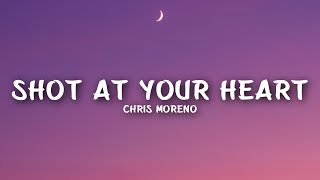 Chris Moreno - Shot At Your Heart (Lyrics)