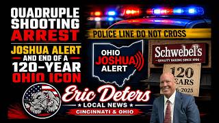 Quadruple Shooting Arrest, Joshua Alert & End Of A 120 Year Ohio Icon | Eric Deters Local News Ohio