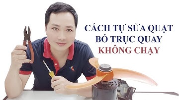 Cách Sửa Quạt Không Quay | Fixing Fan Not Spinning