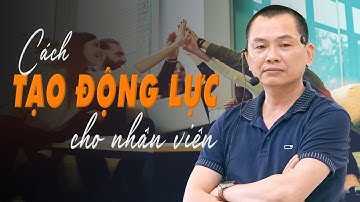 Cách tạo động lực cho nhân viên hiệu quả | Ngô Minh Tuấn | Học Viện CEO Hà Nội