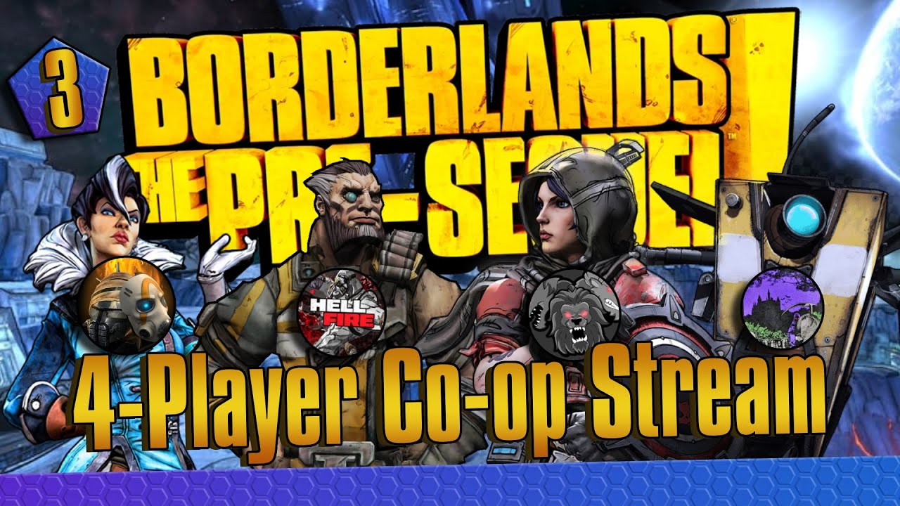 Borderlands The Pre Sequel |4 Player Co-op w/ Hellfire, Spowerade, and Fierce Chimera Day 3 | [LIVE]