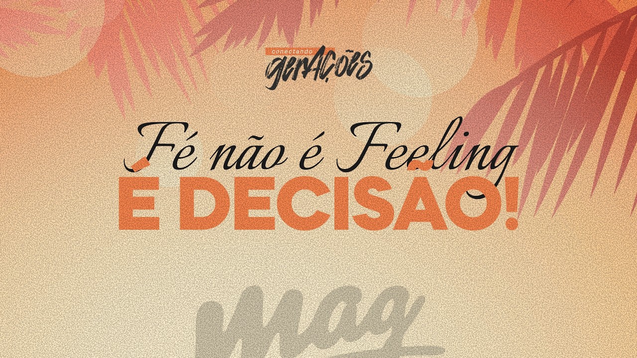 FÉ NÃO É FEELING, É DECISÃO!  || Marcos Felipe || CG São José dos Campos