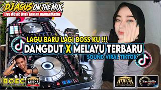 DJ AGUS TERBARU DANGDUT X MELAYU LAGU BARU SOUND VIRAL TIKTOK
