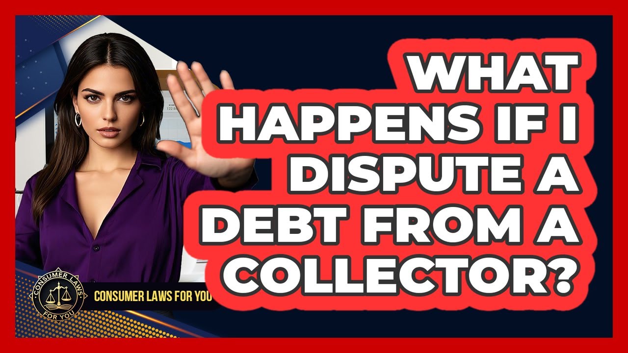 What Happens If I Dispute A Debt From A Collector?
