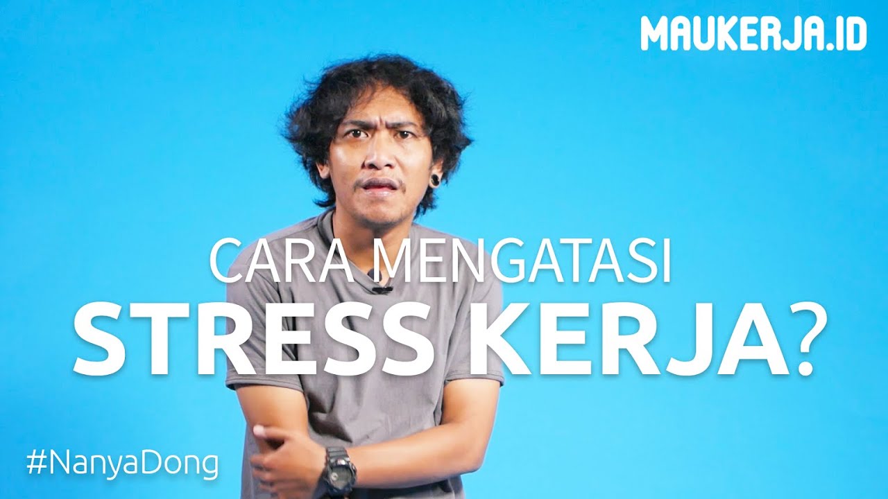 Cara Mengatasi Stress Kerja? - YouTube