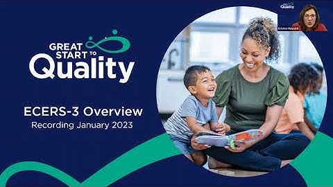 Early Childhood Environment Rating Scales (ECERS-3) Provider Webinar