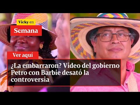 ¿La embarraron? Video del gobierno Petro con Barbie desató la controversia | Vicky en Semana