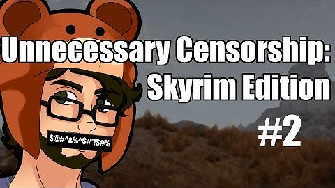 Unnecessary Censorship: Skyrim Edition | Part 2