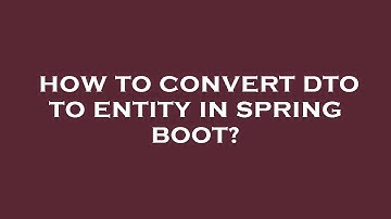 How to convert dto to entity in spring boot?