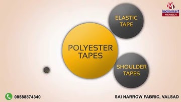 Elastic & Polyester Tapes by Sai Narrow Fabric, Valsad