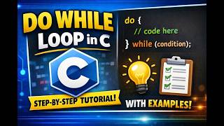 Do While Loop in C | Basic to Advanced Explanation for Beginners