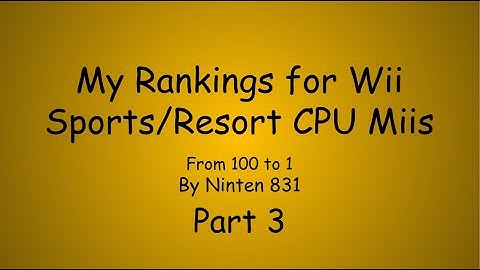 Wii Sports/Wii Sports Resort/Wii Party CPU Mii Rankings - Part 3