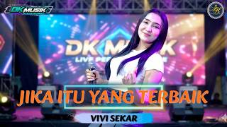 JIKA ITU YANG TERBAIK - VIVI SEKAR DK MUSIK SOSOHOHA || HBH AMUBBA COMMUNITY - BEDINGIN TODANAN