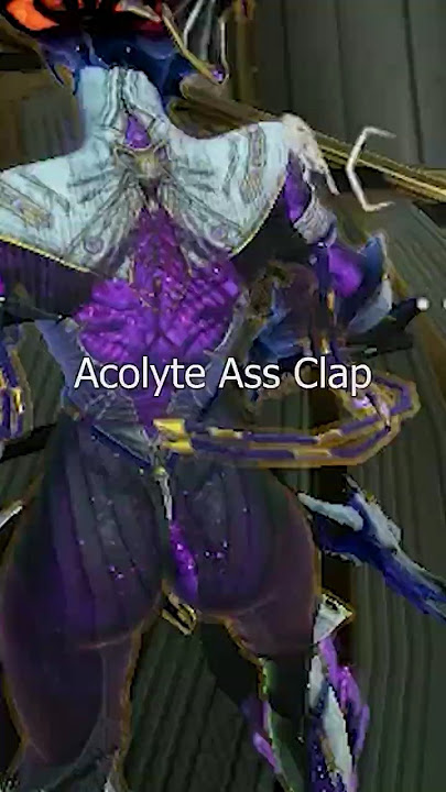 Warframe | Acolyte Ass Clap