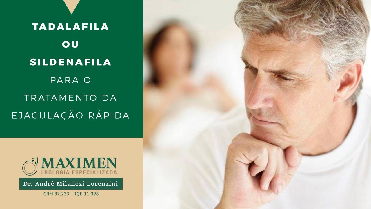 Tadalafila ou Sildenafila para o tratamento da ejaculação rápida.