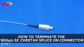 Learn How to Terminate the 900µm SC Cheetah Splice On Connector Using a Fitel S123 Fusion Splicer