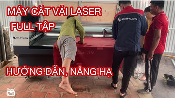 Máy Cắt Vải Laser 2 Đầu ( Full Tập Hướng dẫn Sử Dụng, Nâng Hạ) Tại Dũng Tiến Thường Tín