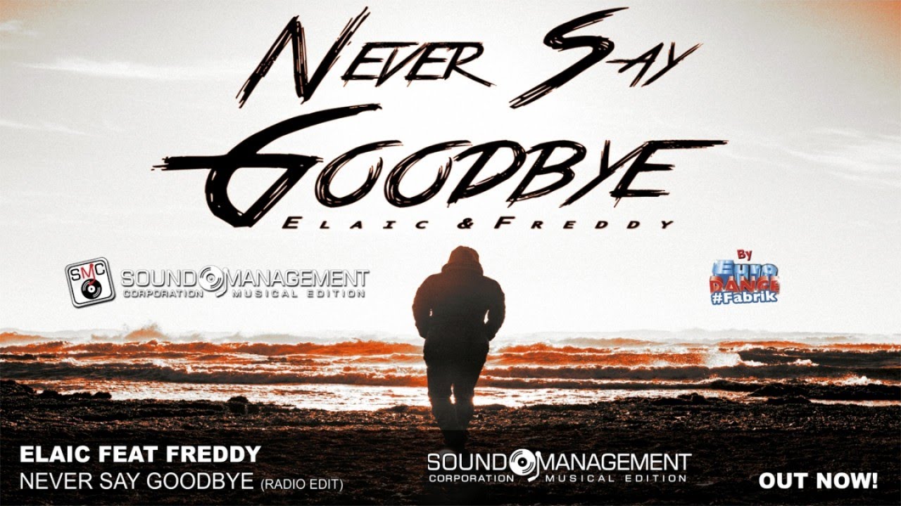 ELAIC & FREDDY - Never Say Goodbye (EURO DANCE 