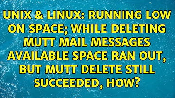 Running low on space; while deleting Mutt mail messages available space ran out, but mutt delete...