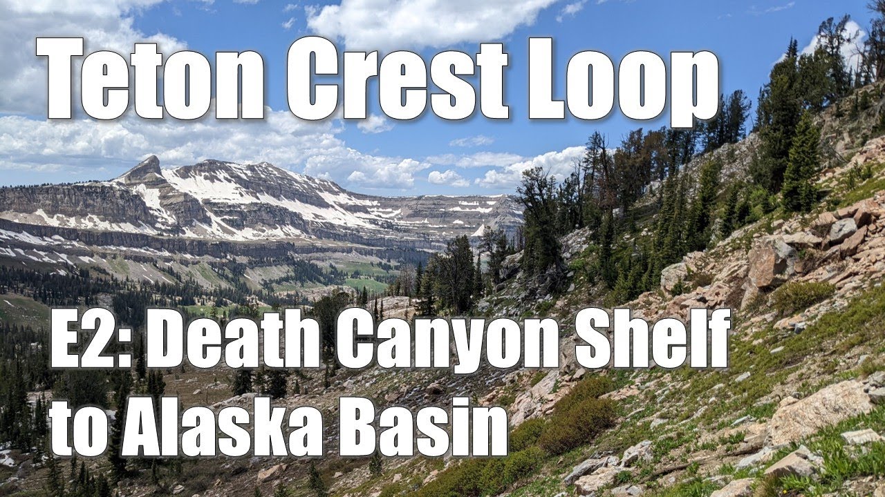 Teton National Park Backpacking Day 2 Death Canyon Shelf to Alaska