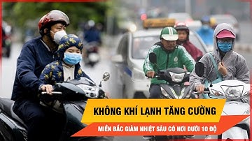 Không khí lạnh tăng cường, miền Bắc sắp đón đợt rét nhất từ đầu mùa | Thời sự