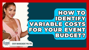 How To Identify Variable Costs For Your Event Budget? - Event Management Pro Tips