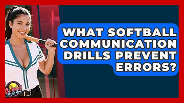 What Softball Communication Drills Prevent Errors? - Softball Basics and Beyond