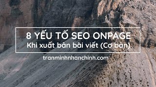 SEO Onpage - 8 Yếu tố tối ưu SEO khi xuất bản bài viết (Cơ bản) - Trần Minh Nhân Chính