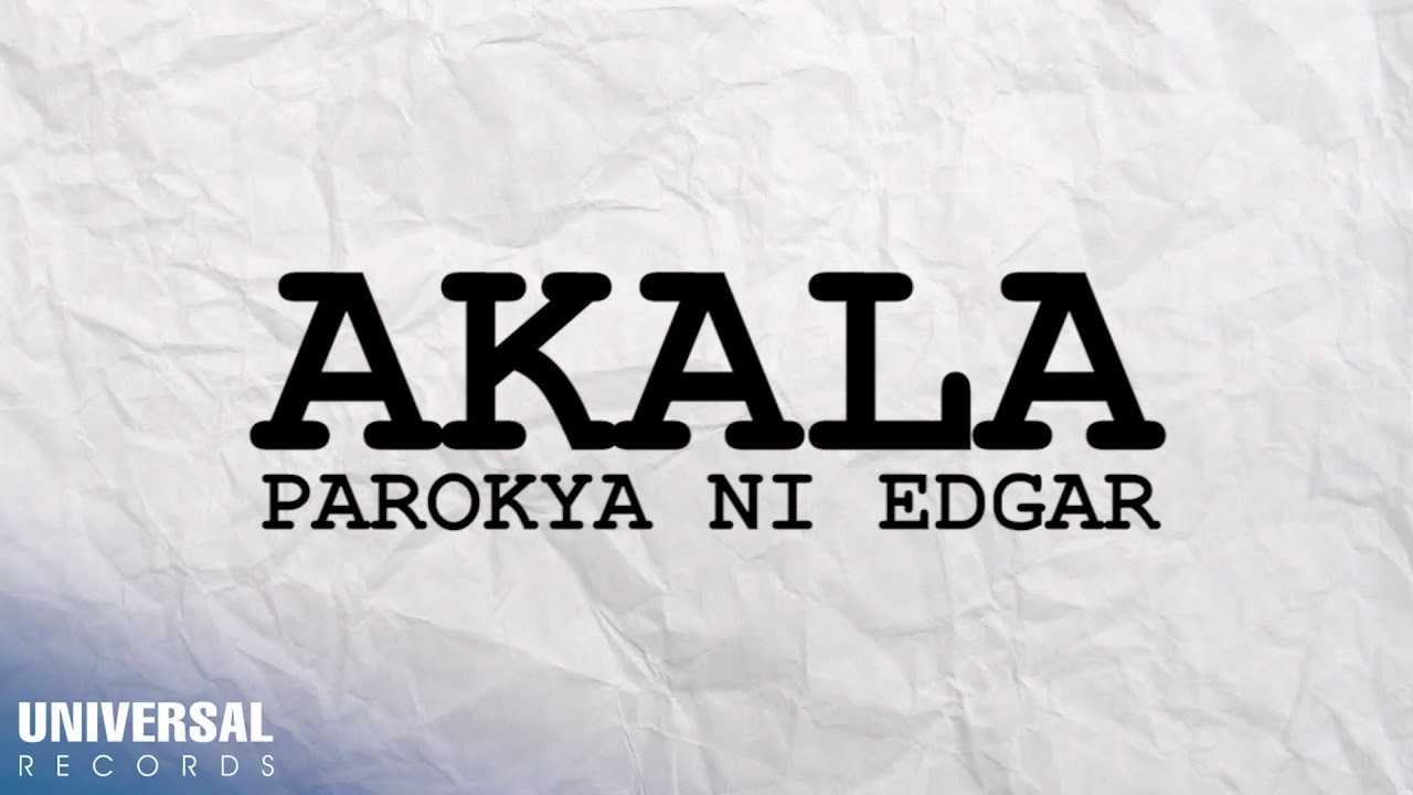 Parokya ni Edgar   Akala Official Lyric Video