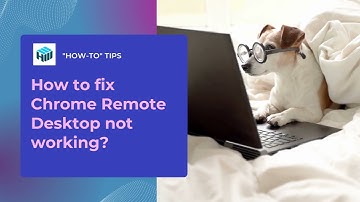 How To Fix Chrome Remote Desktop Not Working
