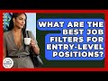 What Are The Best Job Filters For Entry-level Positions? - Job Success Network