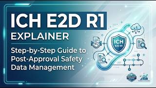 ICH E2D R1 Explainer