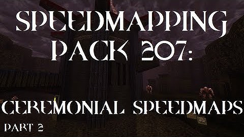 Quake : Speedmapping Pack 207: Ceremonial Speedmaps (part 2) - The Lost Slipgate #235