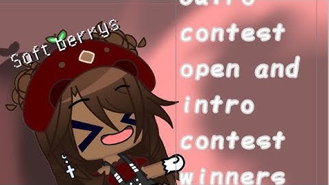 INTRO CONTEST WINNERS AND OUTRO CONTEST OPEN -gacha life #outroforsoftberrys
