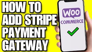 How To Add Stripe Payment Gateway In WooCommerce (2025)