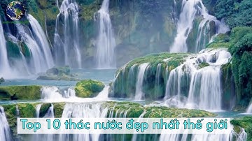 Top 10 Thác Nước Đẹp Nhất Thế Giới | Khám Phá Thế Giới