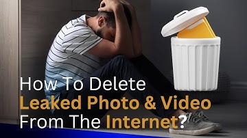 How To Delete Leaked Photo Or Video From The Internet - Permanently Delete Personal Video or Photos
