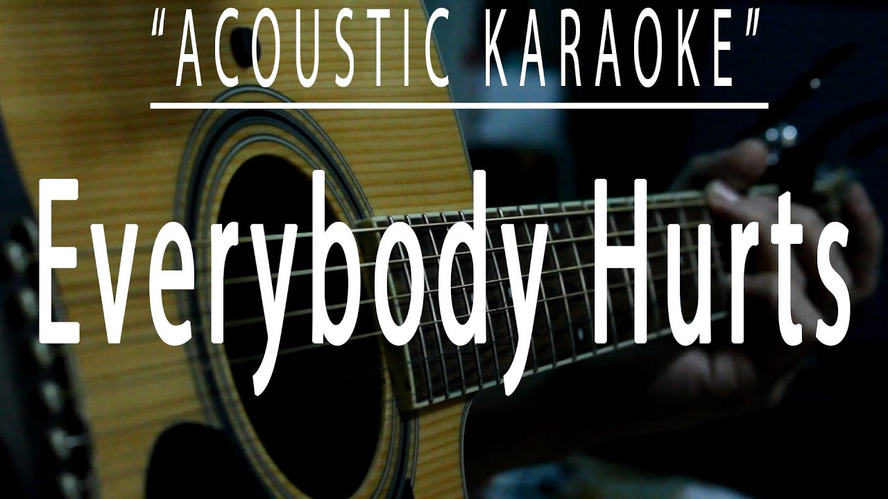 Everybody hurts - R. E. M. (Acoustic karaoke) Everybody hurts - R. E. M. (Acoustic karaoke)