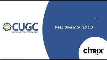 CUGC Connect (03-22-18): Citrix Deep Dive Into TLS1