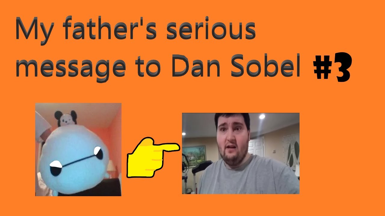 My Father's 3rd Serious Message To Dan Sobel + Special Message To Fans