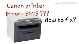 Canon printer Error E225!! How to fix
